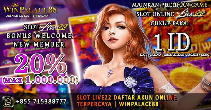 Slot Live22 Daftar Akun Online Terpercaya | Winpalace88 Slot Live22 Daftar Akun Online Terpercaya | Winpalace88