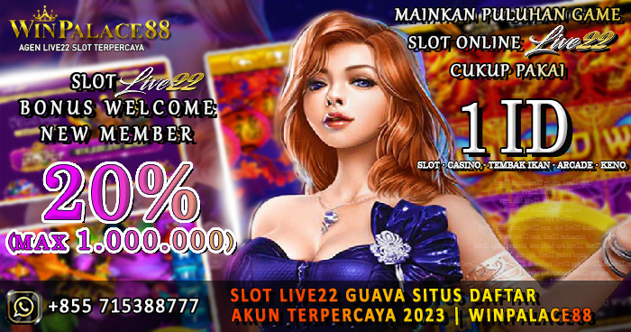 Slot Live22 Guava Situs Daftar Akun Terpercaya 2023 | Winpalace88 Slot Live22 Guava Situs Daftar Akun Terpercaya 2023 | Winpalace88